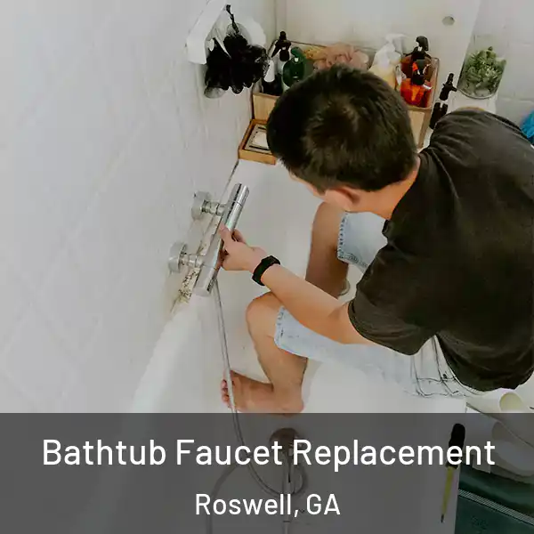  Bathtub Faucet Replacement Roswell, GA