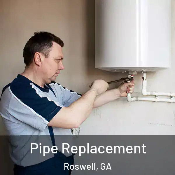  Pipe Replacement Roswell, GA