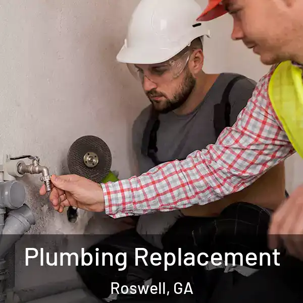  Plumbing Replacement Roswell, GA