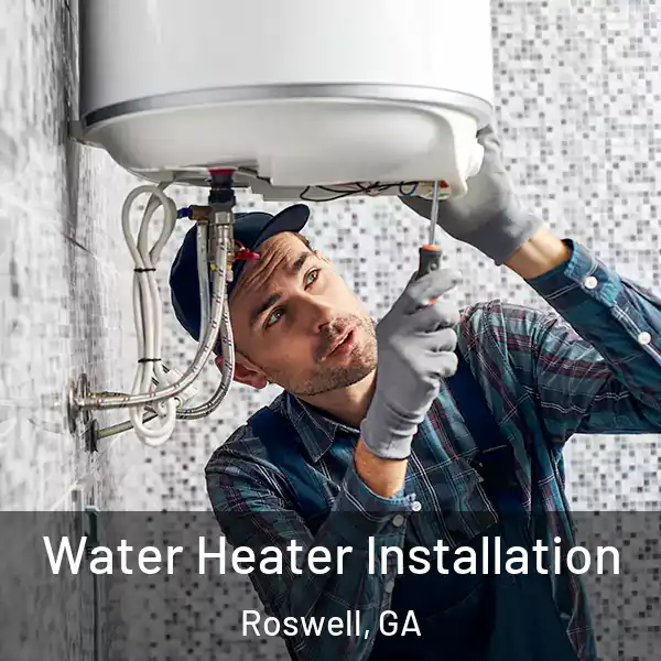  Water Heater Installation Roswell, GA